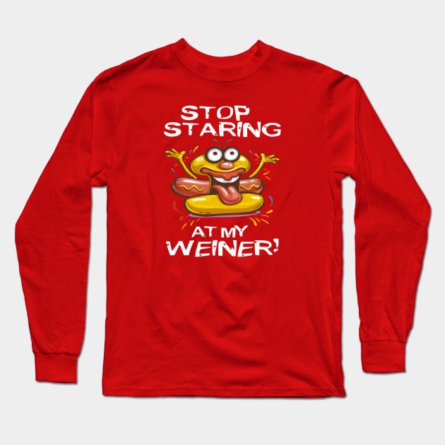 Stop Staring At My Wiener Long Sleeve T-Shirt by Wintrly